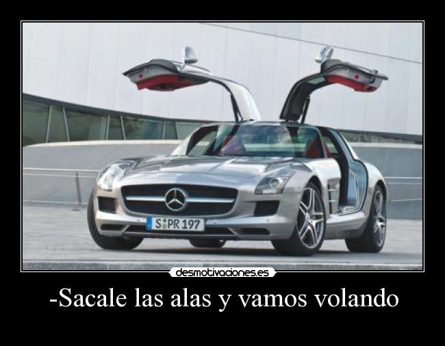 -Sacale las alas y vamos volando -