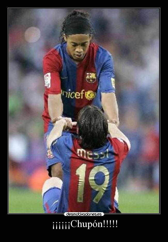 ¡¡¡¡¡¡Chupón!!!!! -
