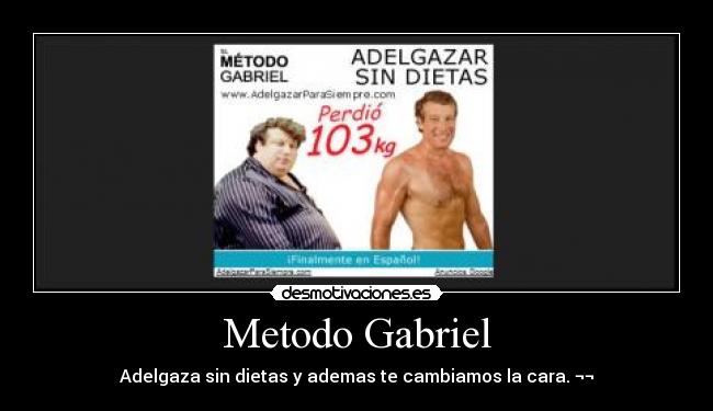 carteles metodo gabriel adelgaza sin dietas ademas cambiamos cara desmotivaciones