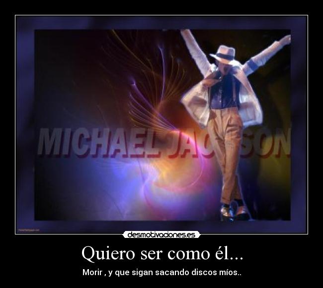 Quiero ser como él... -