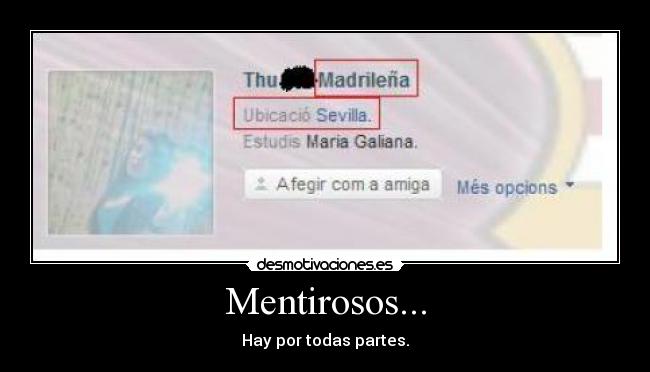 Mentirosos... - Hay por todas partes.