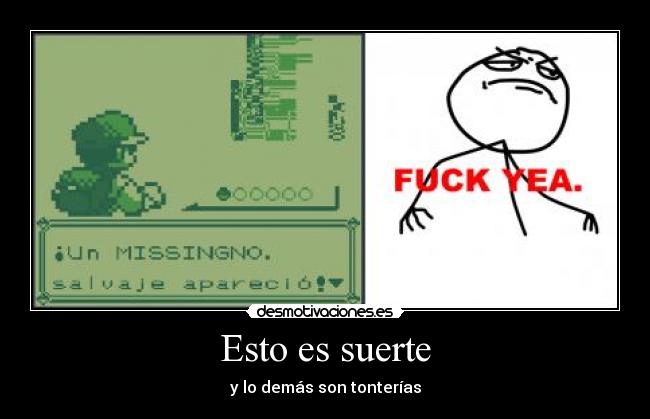 Esto es suerte - y lo demás son tonterías