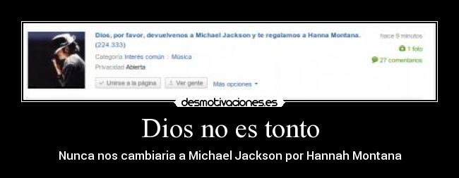 Dios no es tonto - Nunca nos cambiaria a Michael Jackson por Hannah Montana