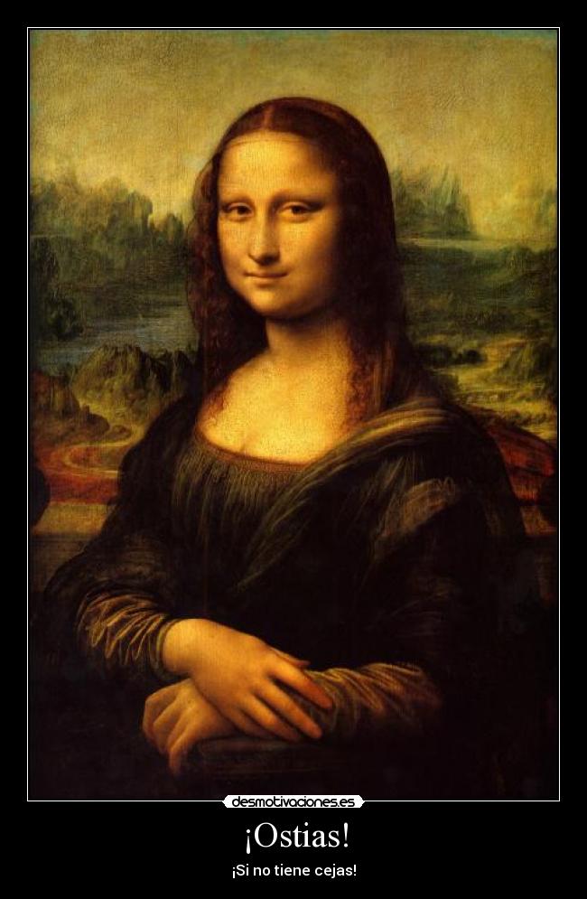 carteles mona lisa ostias tiene cejas desmotivaciones