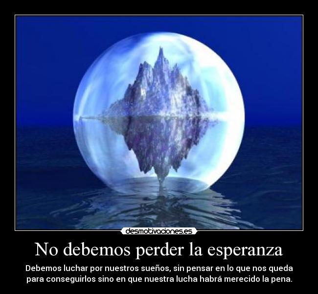 No debemos perder la esperanza - 