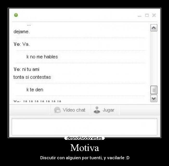 Motiva - Discutir con alguien por tuenti, y vacilarle :D