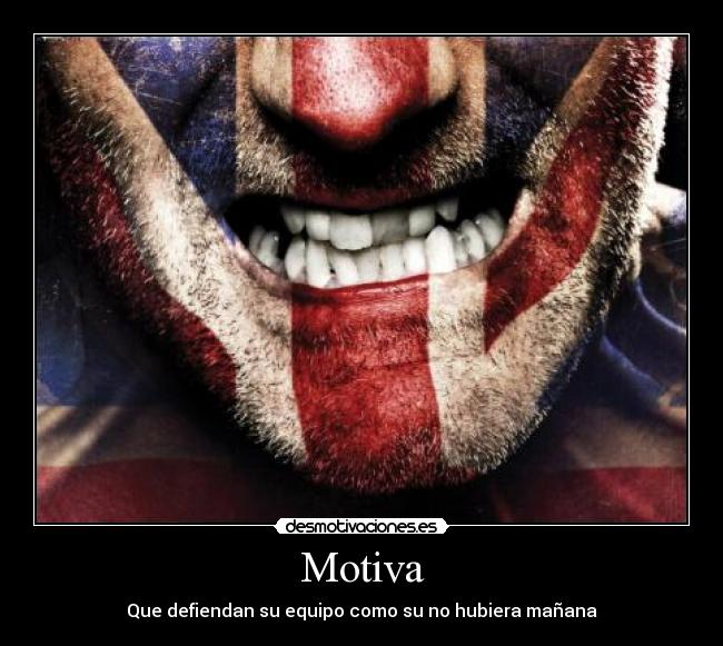 Motiva - Que defiendan su equipo como su no hubiera mañana