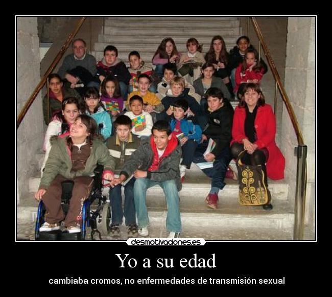Yo a su edad -