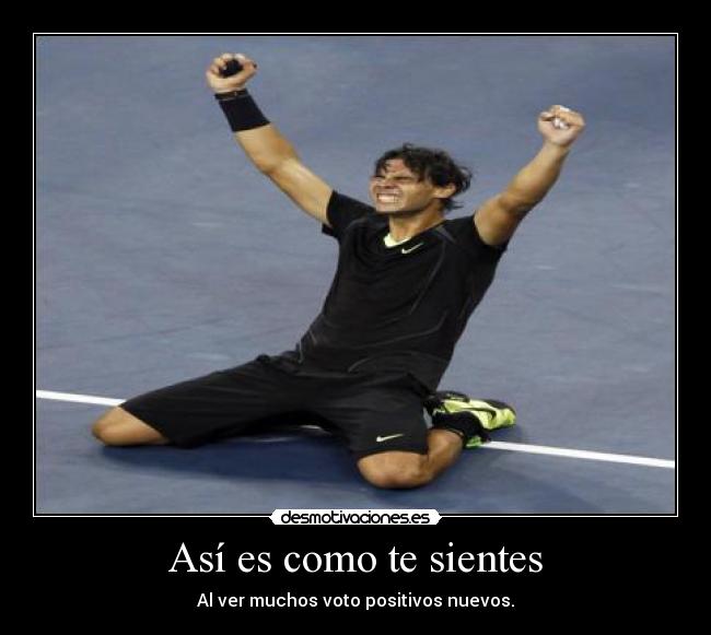 Así es como te sientes - Al ver muchos voto positivos nuevos.