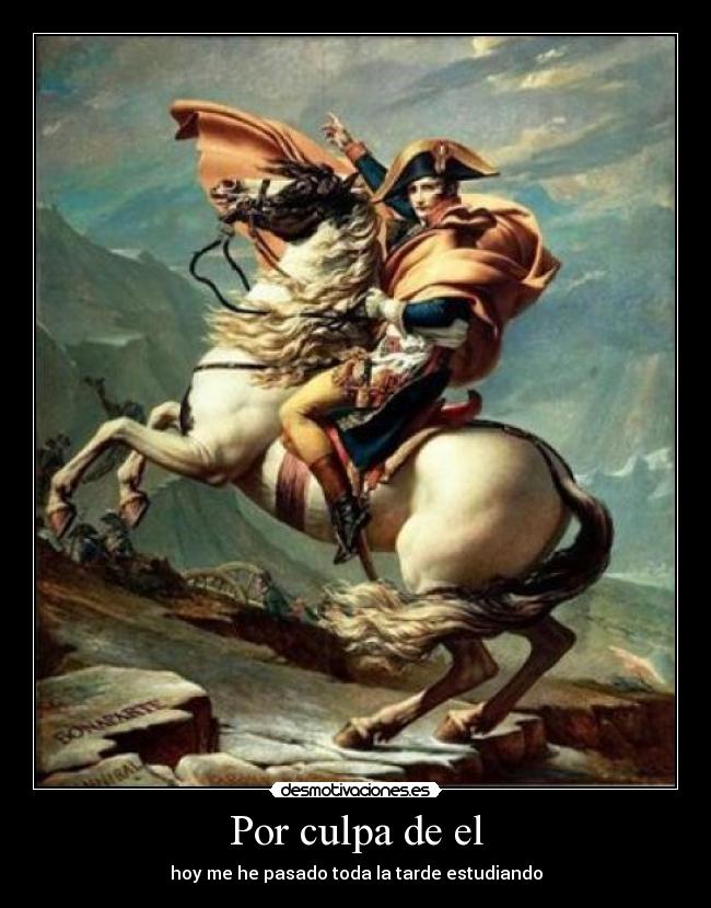 Por culpa de el - hoy me he pasado toda la tarde estudiando