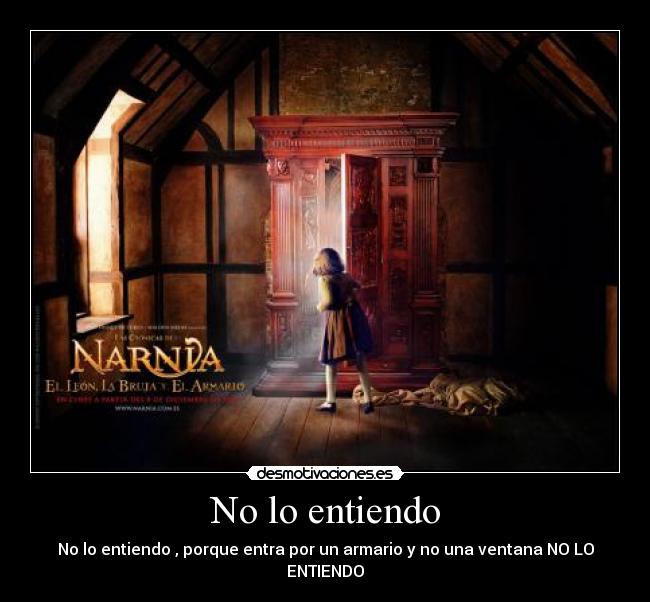 No lo entiendo - No lo entiendo , porque entra por un armario y no una ventana NO LO ENTIENDO