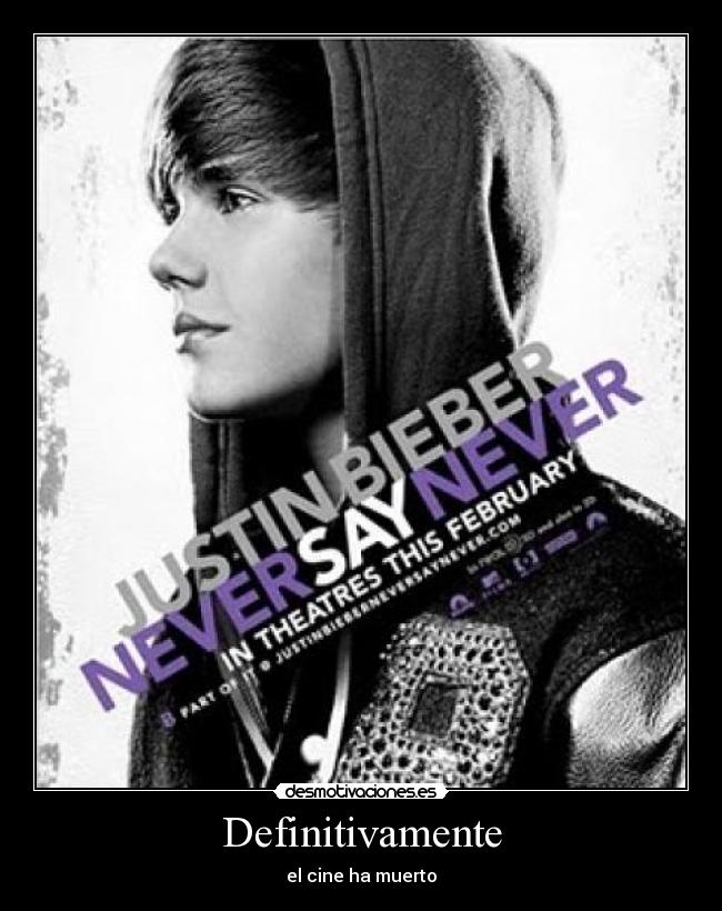 carteles justin bieber cabron never say never muerto cine desmotivaciones