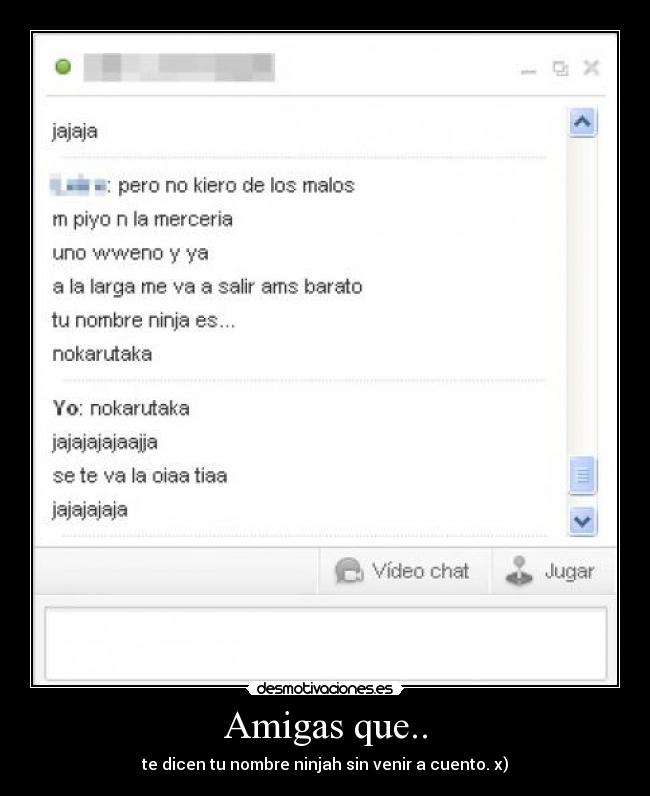 Amigas que.. - te dicen tu nombre ninjah sin venir a cuento. x)