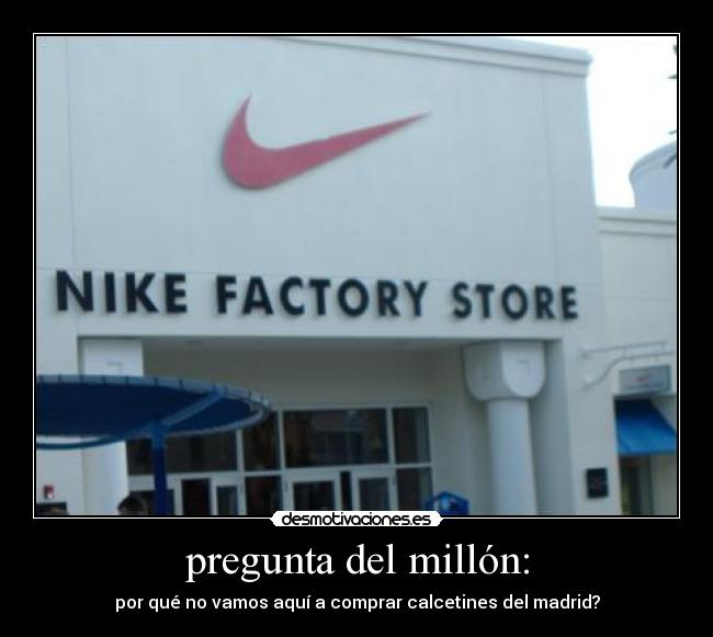 pregunta del millón: - por qué no vamos aquí a comprar calcetines del madrid?