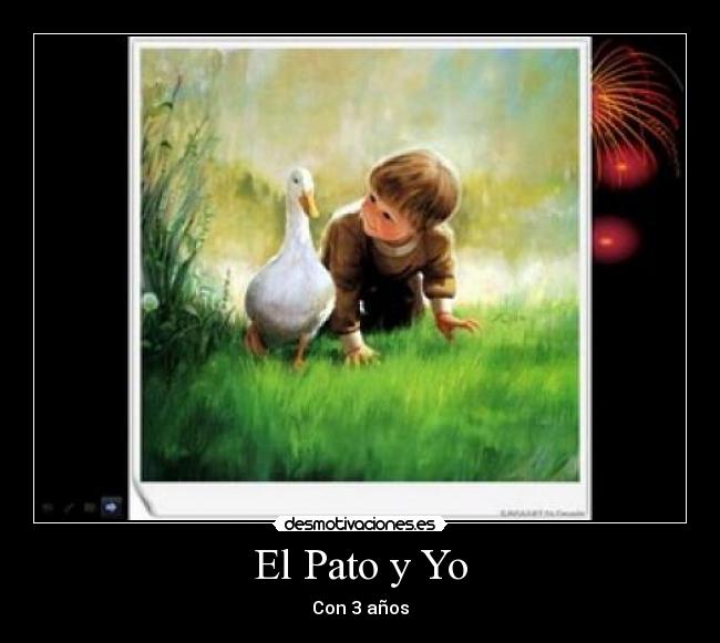 El Pato y Yo - Con 3 años