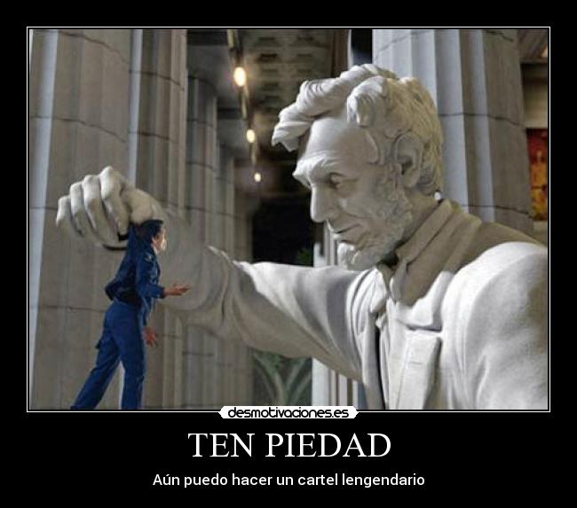 TEN PIEDAD -