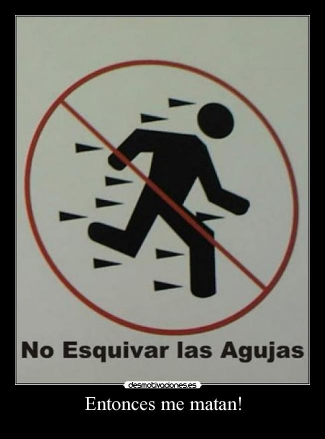 Entonces me matan! -
