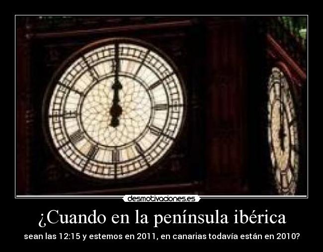 ¿Cuando en la península ibérica - sean las 12:15 y estemos en 2011, en canarias todavía están en 2010?