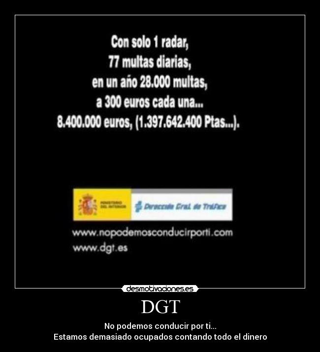 DGT - No podemos conducir por ti...
Estamos demasiado ocupados contando todo el dinero