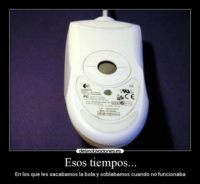 Esos tiempos... - En los que les sacabamos la bola y soblabamos cuando no funcionaba