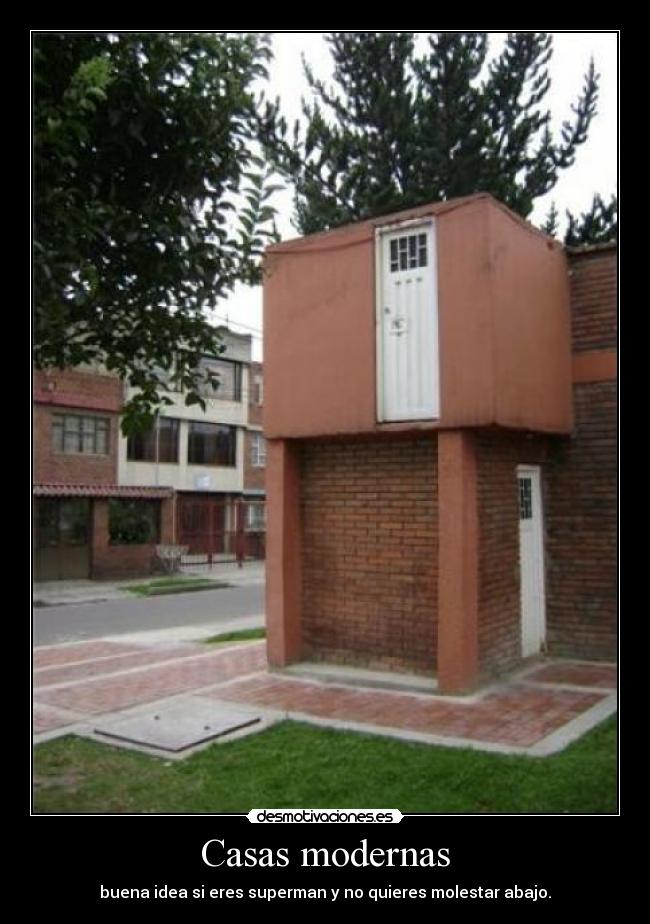 Casas modernas - buena idea si eres superman y no quieres molestar abajo.