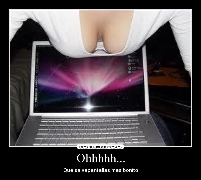 Ohhhhh... - Que salvapantallas mas bonito