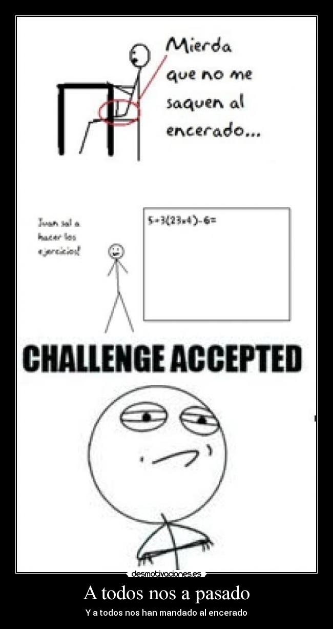 A todos nos a pasado - Y a todos nos han mandado al encerado