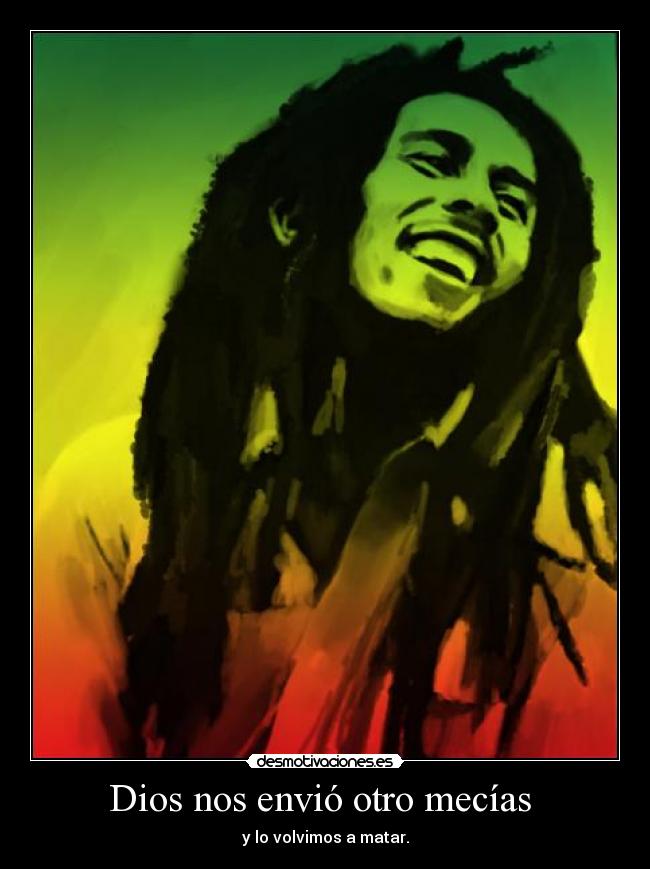 Dios nos envió otro mecías - y lo volvimos a matar.
