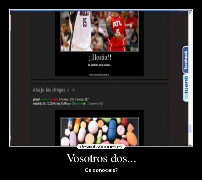 Vosotros dos... - Os conoceis?