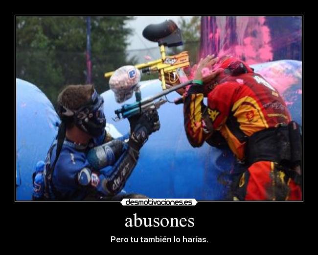 abusones - Pero tu también lo harías.