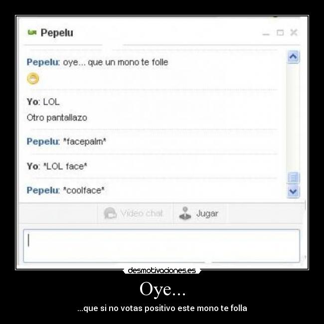 Oye... -