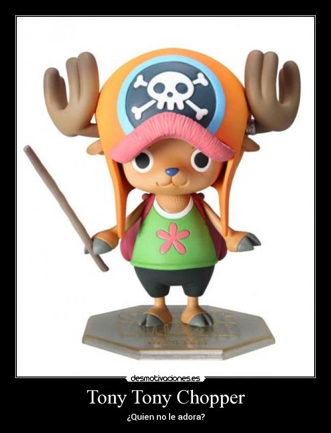 Tony Tony Chopper - ¿Quien no le adora?