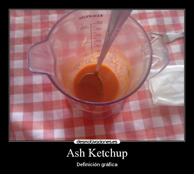 Ash Ketchup - Definición gráfica
