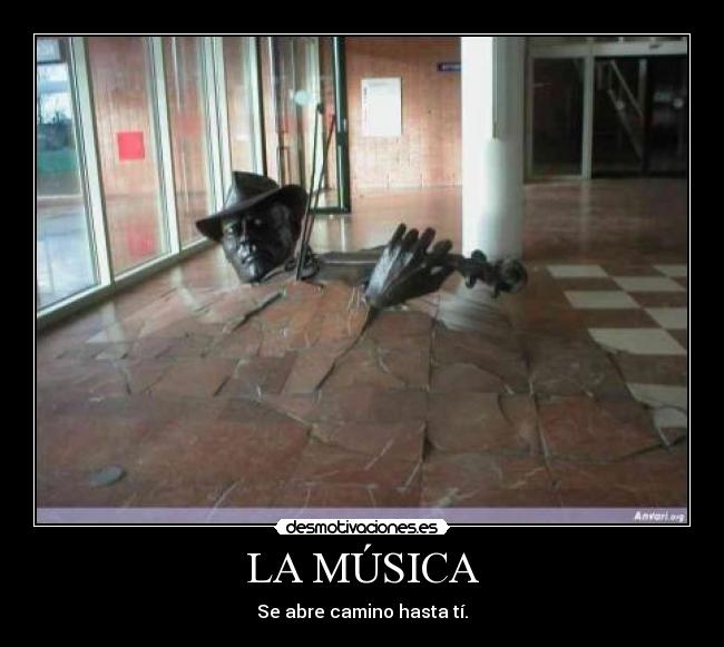 LA MÚSICA - Se abre camino hasta tí.