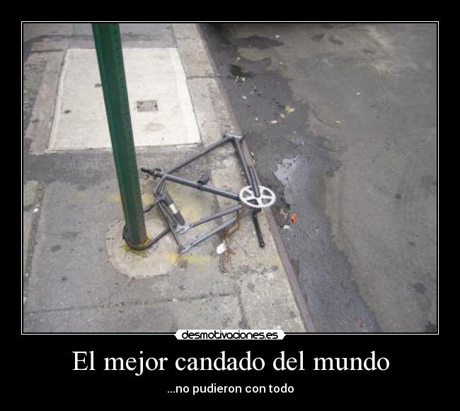 El mejor candado del mundo - ...no pudieron con todo