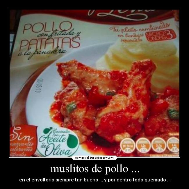 muslitos de pollo ... - en el envoltorio siempre tan bueno ... y por dentro todo quemado ...