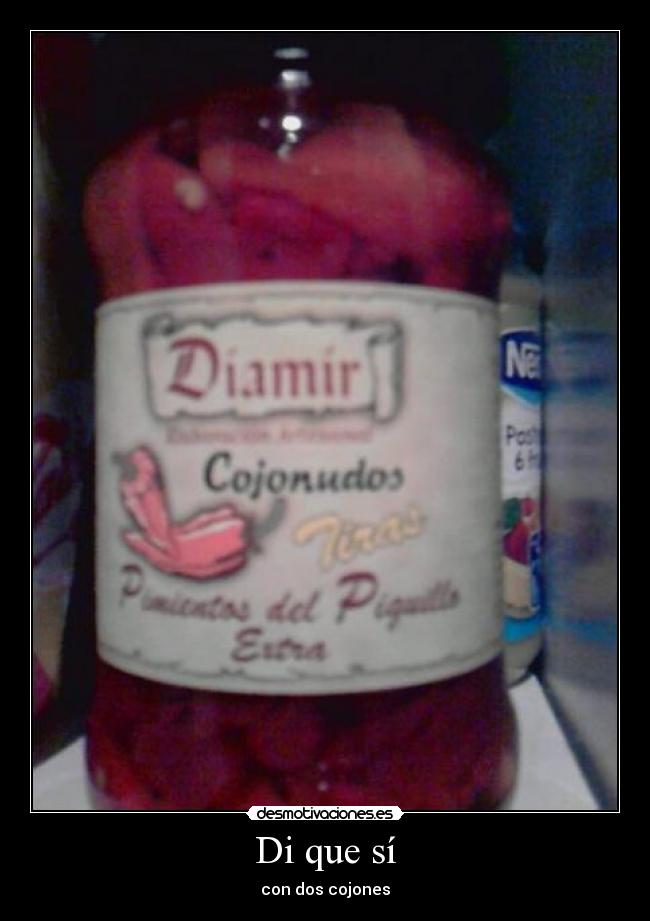 Di que sí - con dos cojones