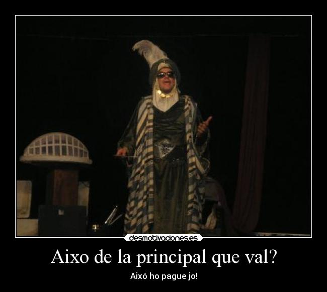 Aixo de la principal que val? -