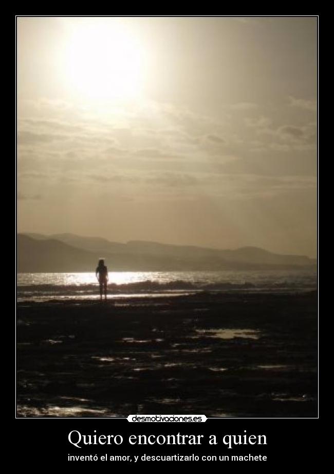 Quiero encontrar a quien -