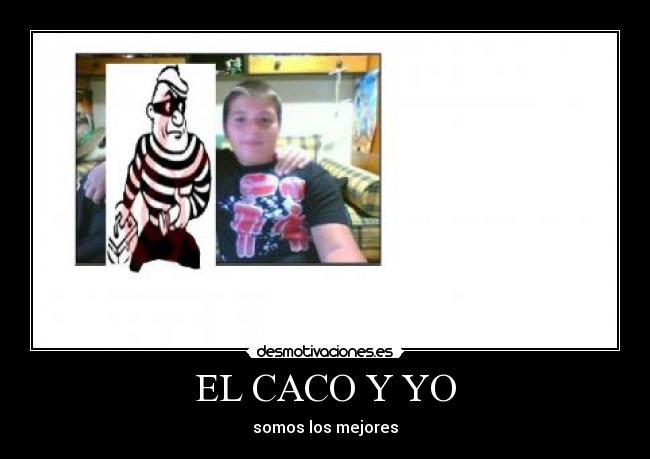 EL CACO Y YO -