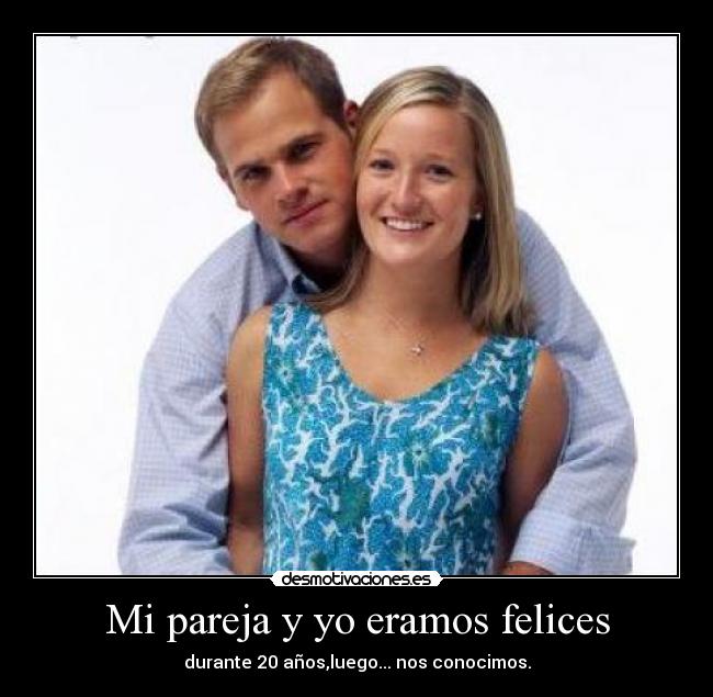 Mi pareja y yo eramos felices - 