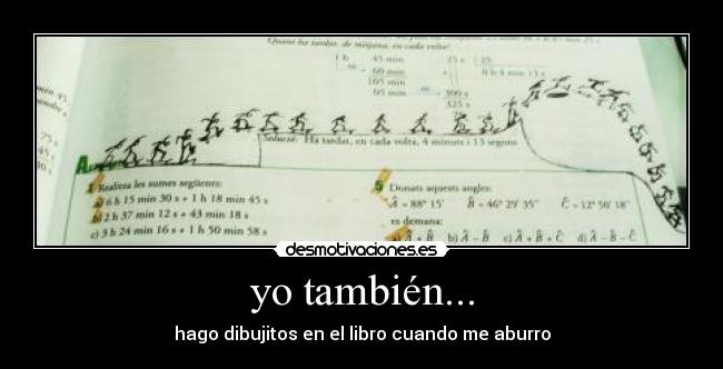yo también... - hago dibujitos en el libro cuando me aburro