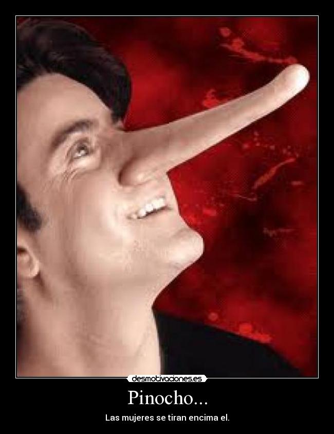Pinocho... - Las mujeres se tiran encima el.