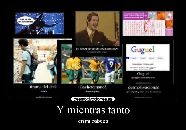 Y mientras tanto - en mi cabeza