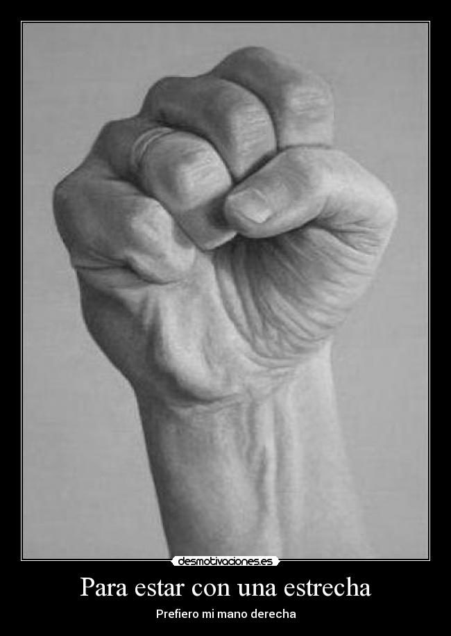 carteles para estar con una estrecha prefiero mano derecha desmotivaciones