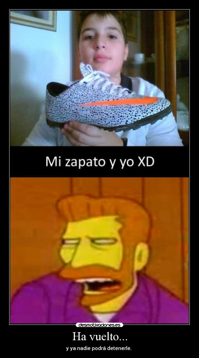 Ha vuelto... - y ya nadie podrá detenerle. 