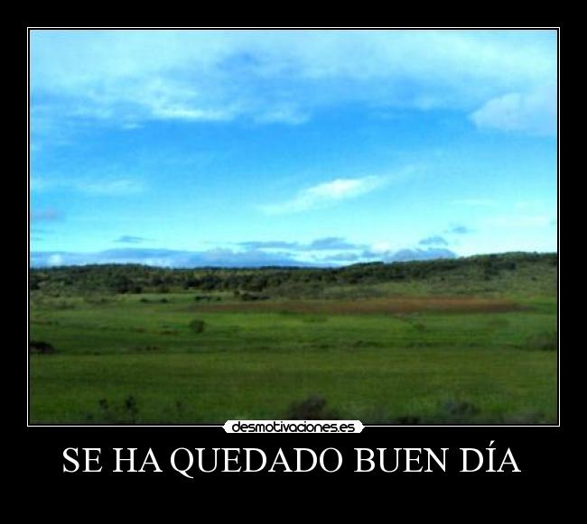 SE HA QUEDADO BUEN DÍA  - 