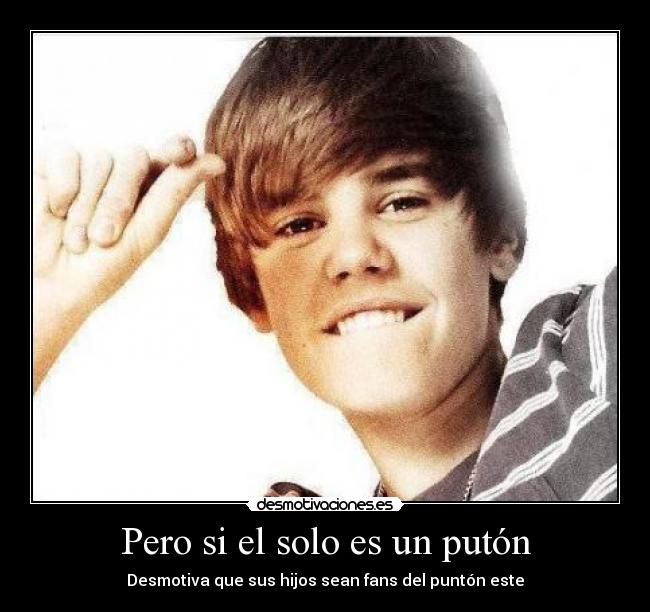 Pero si el solo es un putón - Desmotiva que sus hijos sean fans del puntón este
