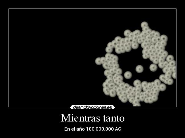 Mientras tanto - En el año 100.000.000 AC