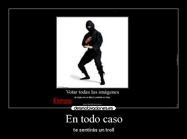 En todo caso - te sentirás un troll
